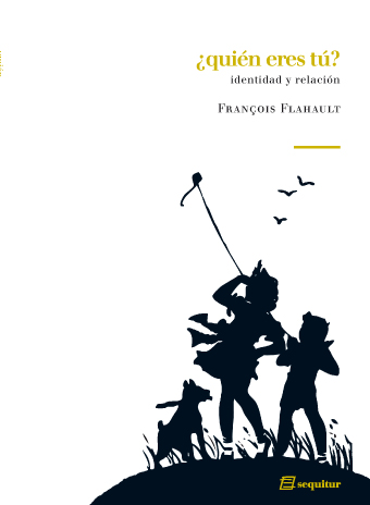  ¿Quién eres tú? identidad y relación François Flahault